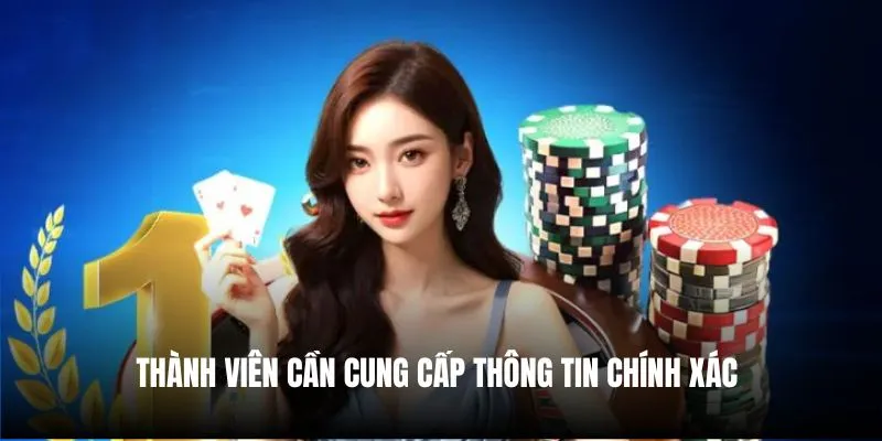 Thành viên cần cung cấp thông tin chính xác