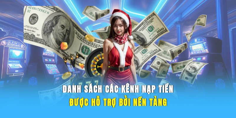 Danh sách các kênh nạp tiền được hỗ trợ bởi nền tảng