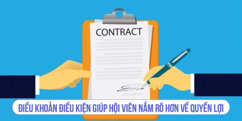 Điều khoản điều kiện giúp hội viên nắm rõ hơn về quyền lợi